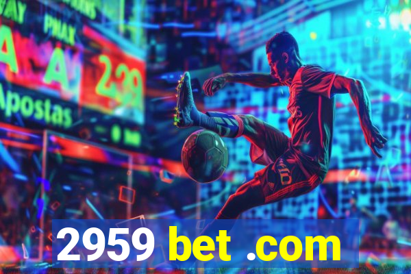 2959 bet .com